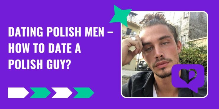 Dating Polish Men – How to Date a Polish Guy?